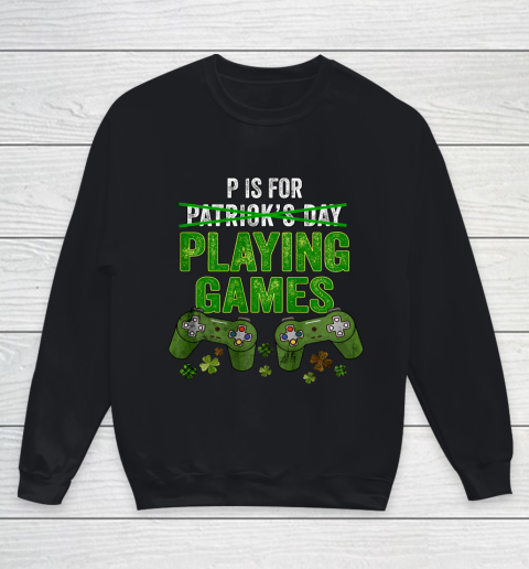 P Is For Playing Games Boys St Patricks Day Funny Gamer Youth Sweatshirt