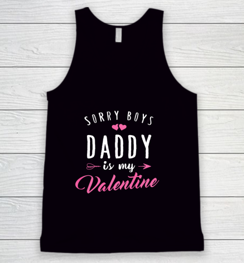 Sorry Boys Daddy Is My Valentine T Shirt Girl Love Funny Tank Top