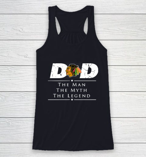 Chicago Blackhawks NHL Ice Hockey Dad The Man The Myth The Legend Racerback Tank 7