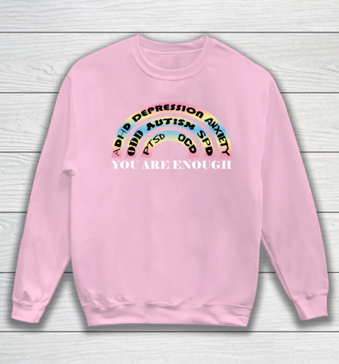 You Are Enough Rainbow Pastel Color Lovers Disability Awareness SPED Gifts Special Educators Advocat Autism Awareness Sweatshirt 5