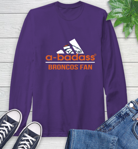Denver Broncos NFL Football A Badass Adidas Adoring Fan Sports Long Sleeve T-Shirt 5