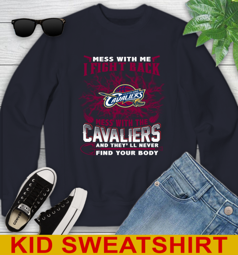 NBA Basketball Cleveland Cavaliers Mess With Me I Fight Back Mess With My Team And They'll Never Find Your Body Shirt Youth Sweatshirt 2