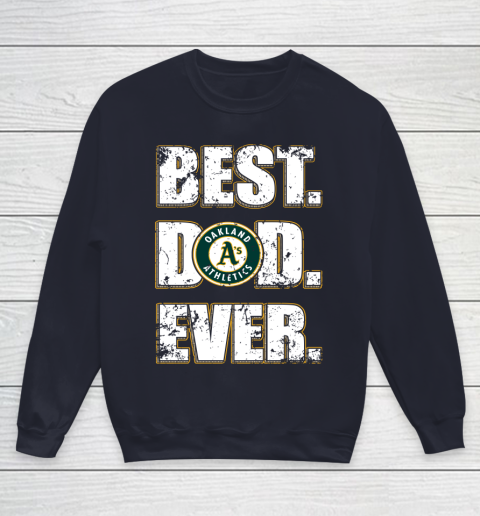 MLB Oakland Athletics Baseball Best Dad Ever Family Shirt Youth Sweatshirt 2