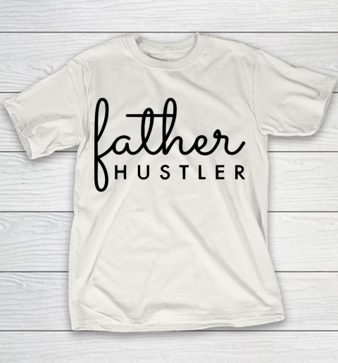 Father's Day Funny Gift Ideas Apparel  Father Hustler Black Typography Youth T-Shirt