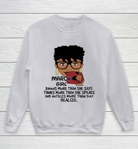 March Girl Knows More Than She Says Shirt Black Queens Birthday Youth Sweatshirt 2