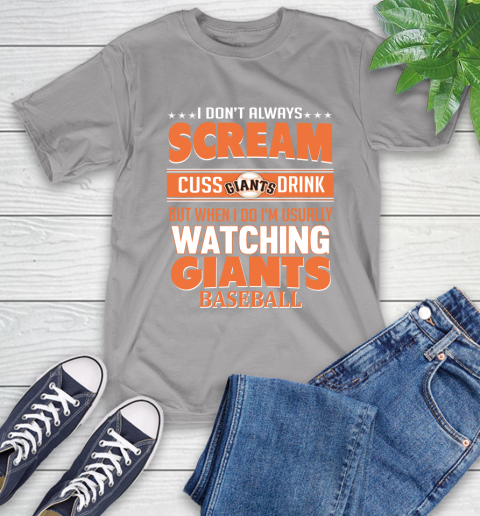 San Francisco Giants MLB I Scream Cuss Drink When I'm Watching My Team T-Shirt 6