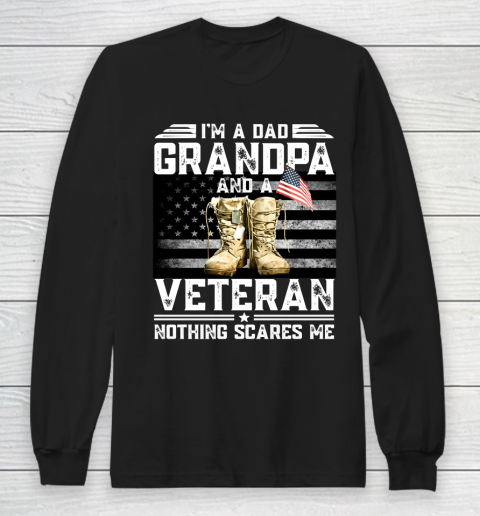 Veteran Shirt I'm a Dad Grandpa And A Veteran Nothing Scares Me Vintage Flag Long Sleeve T-Shirt