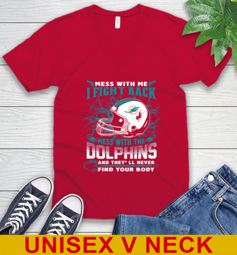 NFL Football Miami Dolphins Mess With Me I Fight Back Mess With My Team And They'll Never Find Your Body Shirt V-Neck T-Shirt 6