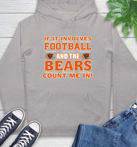 NFL If It Involves Football And The Chicago Bears Count Me In Sports Hoodie 12