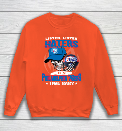 Listen Haters It is 76ers Time Baby NBA Sweatshirt 3