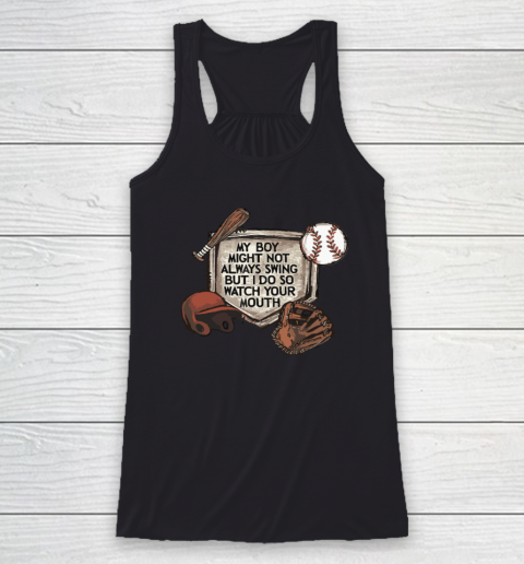 My Boy Might Not Always Swing But I Do So Watch Racerback Tank