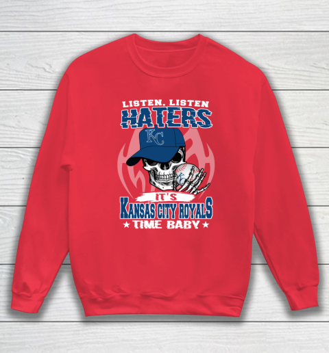 Listen Haters It is ROYALS Time Baby MLB Sweatshirt 7