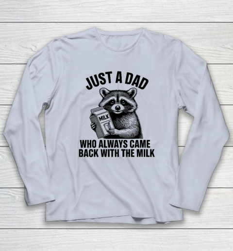 Funny Raccoon Just A Dad Who Always Came Back With The Milk Long Sleeve T-Shirt 4