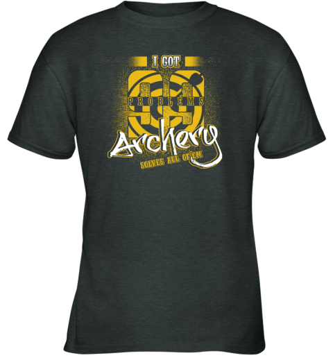 I Got 99 Problems ARCHERY Solves All Of'em Youth T-Shirt 4 I Got 99 Problems ARCHERY Solves All Of'em Youth T-Shirt - Image 4