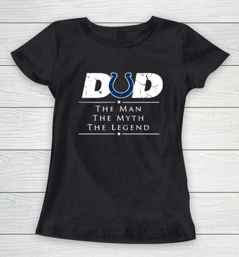 Indianapolis Colts NFL Football Dad The Man The Myth The Legend Women's T-Shirt