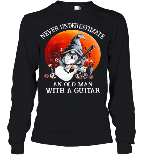 Gnomes Never Underestimate An Old Man With A Guitar Youth Long Sleeve