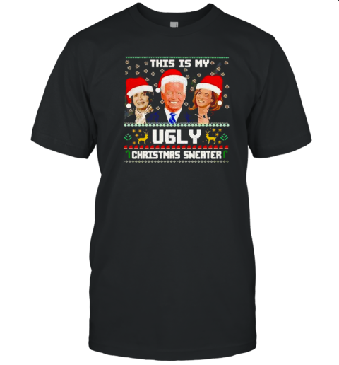 Joe Biden Nancy Pelosi Kamala Harris this is my ugly Christmas T-Shirt