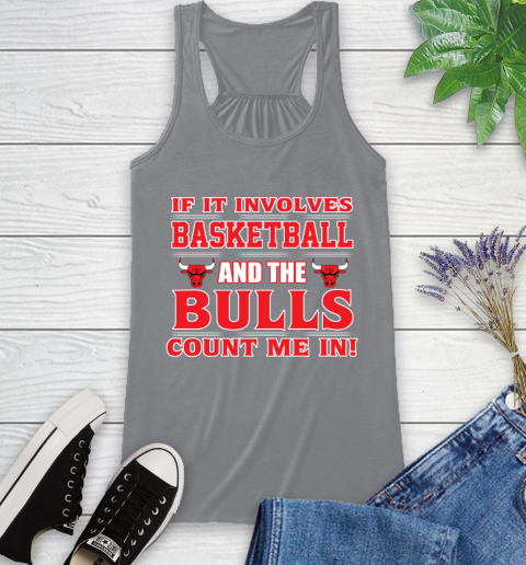 NBA If It Involves Basketball And Chicago Bulls Count Me In Sports Racerback Tank 5