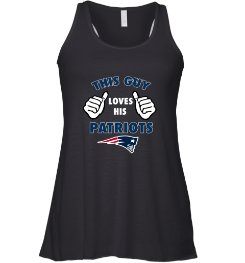 This Guy Loves His New England Patriots Racerback Tank