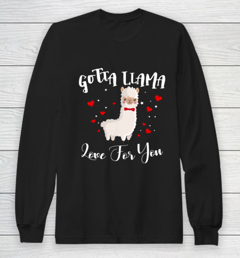 Gotta Llama Love For You Valentine Llamas Gift Long Sleeve T-Shirt