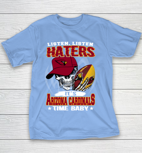 Listen Haters It is CARDINALS Time Baby NFL Youth T-Shirt 8