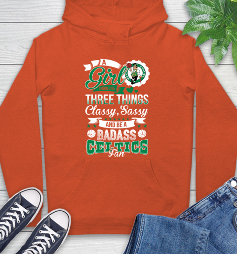 Boston Celtics NBA A Girl Should Be Three Things Classy Sassy And A Be Badass Fan Hoodie 4