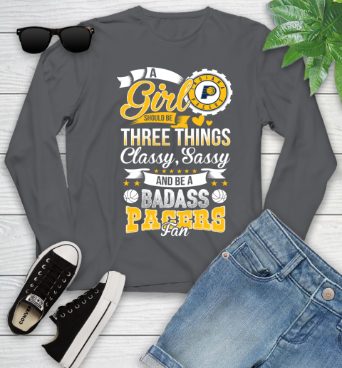 Indiana Pacers NBA A Girl Should Be Three Things Classy Sassy And A Be Badass Fan Youth Long Sleeve 9