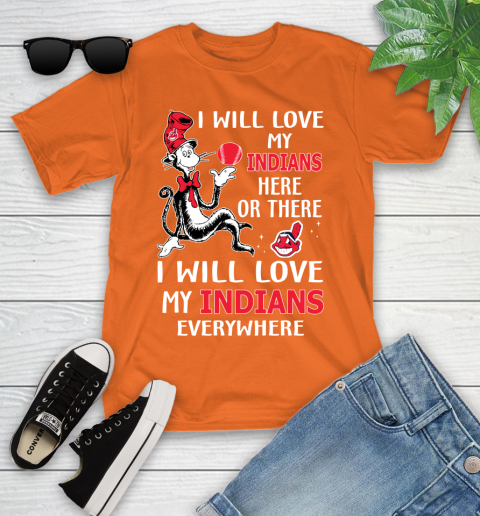 MLB Baseball Cleveland Indians I Will Love My Indians Everywhere Dr Seuss Shirt Youth T-Shirt 8