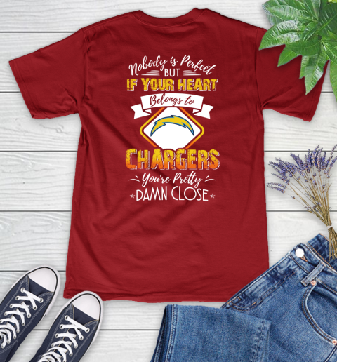 NFL Football Los Angeles Chargers Nobody Is Perfect But If Your Heart Belongs To Chargers You're Pretty Damn Close Shirt Women's V-Neck T-Shirt 8