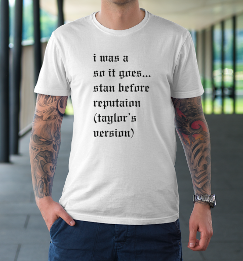 I Was A So It Goes Stan Before Reputation Taylor's Version T-Shirt