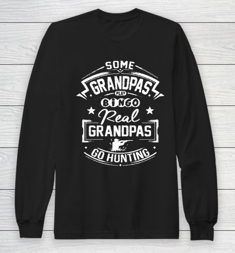 Grandpa Funny Gift Apparel  Real Grandpas Go Hunting Long Sleeve T-Shirt