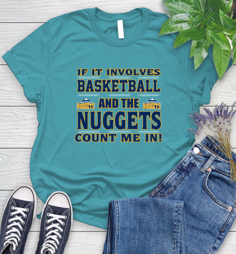 NBA If It Involves Basketball And Denver Nuggets Count Me In Sports Women's T-Shirt 12
