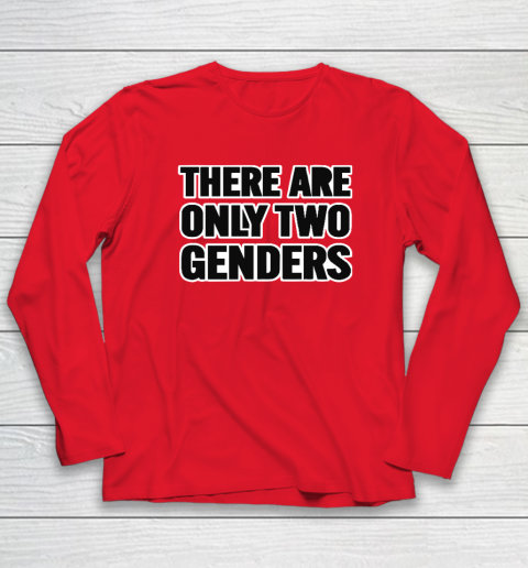 There Are Only 2 Genders Long Sleeve T-Shirt 6