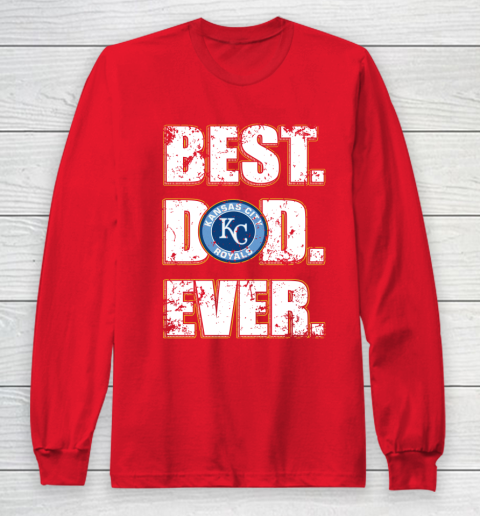 MLB Kansas City Royals Baseball Best Dad Ever Family Shirt Long Sleeve T-Shirt 7