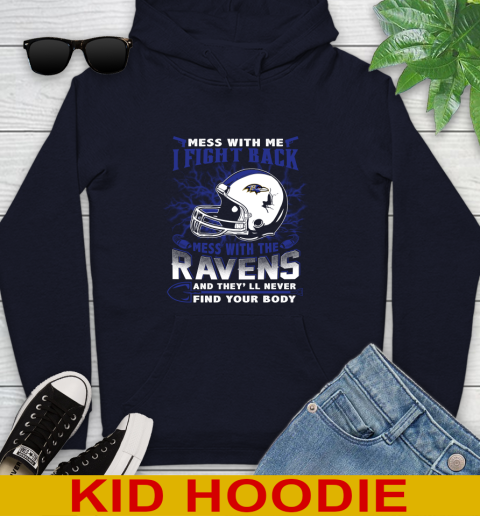 NFL Football Baltimore Ravens Mess With Me I Fight Back Mess With My Team And They'll Never Find Your Body Shirt Youth Hoodie 3