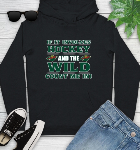 NHL If It Involves Hockey And The Minnesota Wild Count Me In Sports Youth Hoodie 2