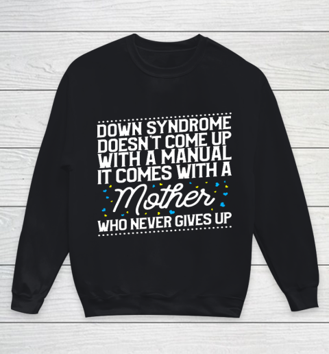 Down Syndrome Comes With A Mother Who Never Gives Up Youth Sweatshirt