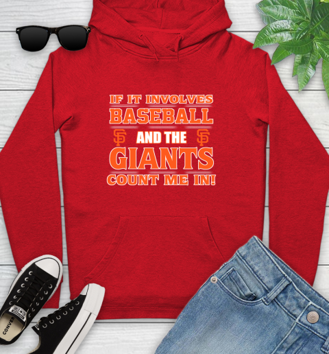 MLB If It Involves Baseball And The San Francisco Giants Count Me In Sports Youth Hoodie 11