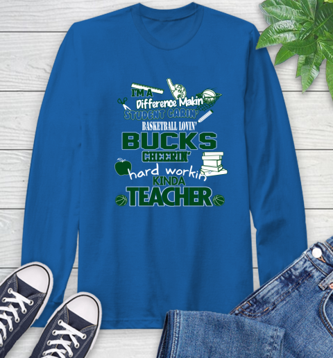 Milwaukee Bucks NBA I'm A Difference Making Student Caring Basketball Loving Kinda Teacher Long Sleeve T-Shirt 10