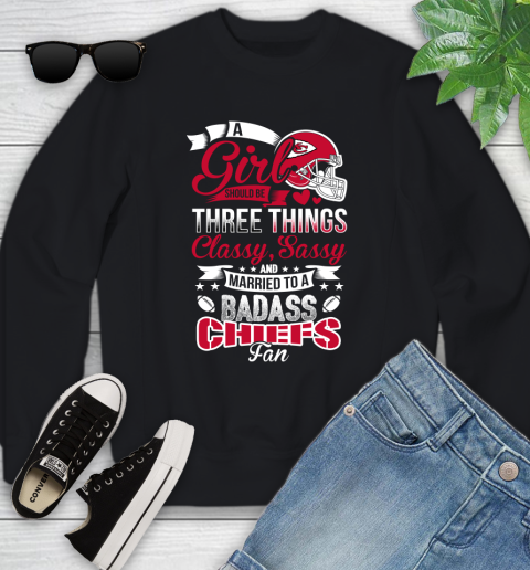 Kansas City Chiefs NFL Football A Girl Should Be Three Things Classy Sassy And A Be Badass Fan Youth Sweatshirt