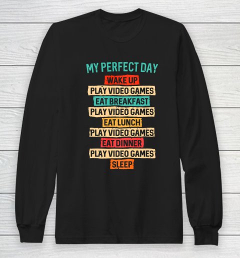 My Perfect Day Funny Gifts For Gamers Gaming Long Sleeve T-Shirt