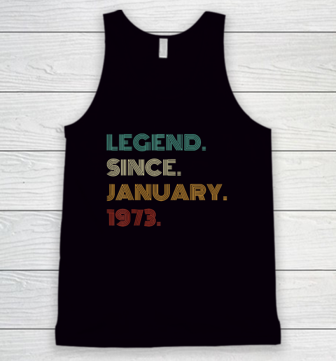 50 Years Old Legend Since January 1973 50th Birthday Tank Top