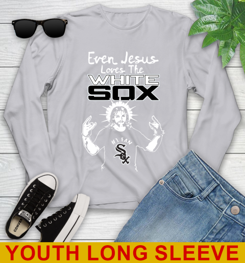 Chicago White Sox MLB Baseball Even Jesus Loves The White Sox Shirt Youth Long Sleeve 5