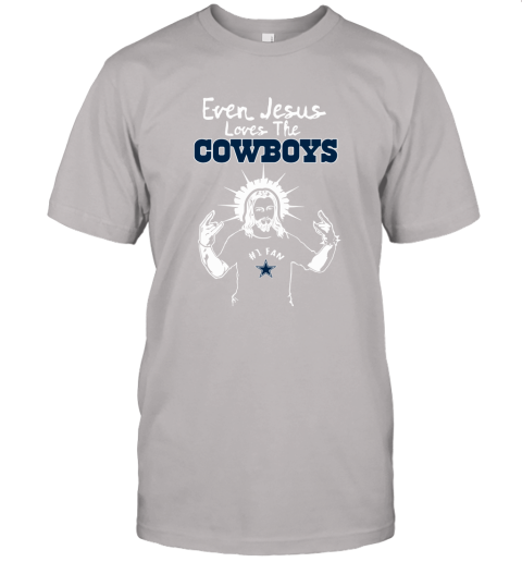 Even Jesus Loves The Cowboys #1 Fan Dallas Cowboys Unisex Jersey Tee