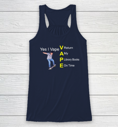Yes I Vape Return My Library Books On Time Racerback Tank - Image 6
