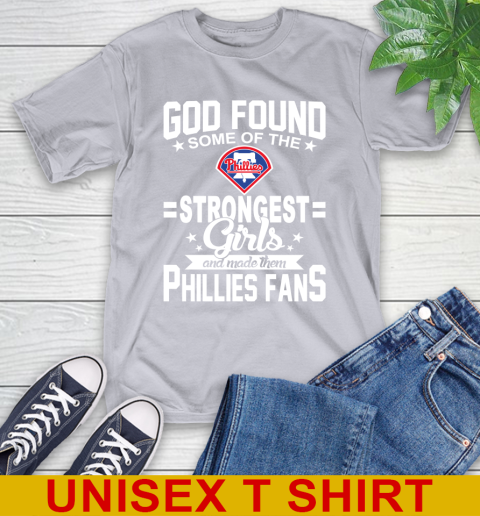 Philadelphia Phillies MLB Baseball God Found Some Of The Strongest Girls Adoring Fans T-Shirt 5