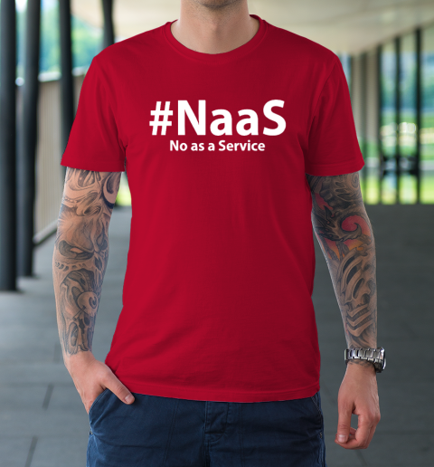 Naas No As A Service T-Shirt 8