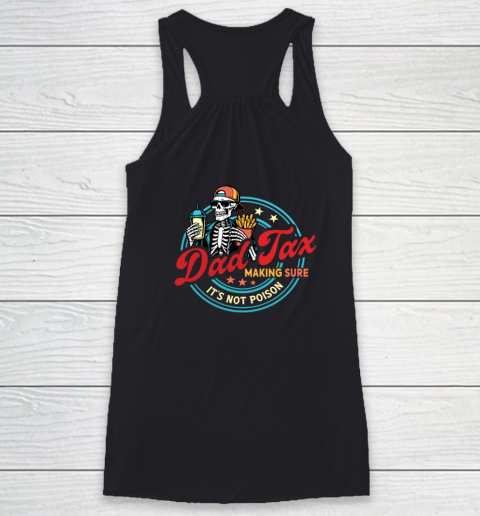 Dad Tax Making Sure It's Not Poison Racerback Tank 7