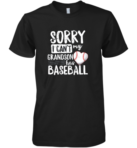 Sorry I Can't My Grandson Has Baseball Shirt Grandma Premium Men's T-Shirt