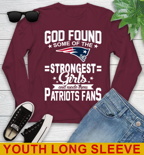 New England Patriots NFL Football God Found Some Of The Strongest Girls Adoring Fans Youth Long Sleeve 6
